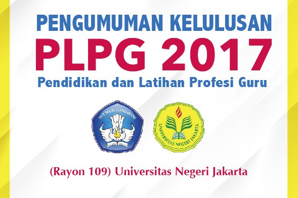 PENGUMUMAN KELULUSAN SERTIFIKASI GURU/PLPG UNJ (RAYON 109) 2017