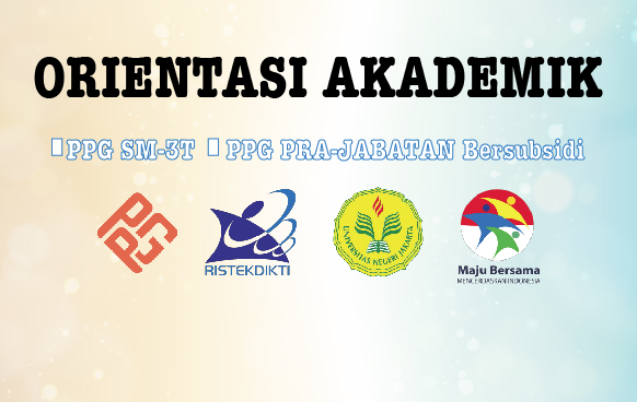 PENGUMUMAN ORIENTASI AKADEMIK PPG SM-3T ANGKATAN VI DAN PPG PRA-JABATAN BERSUBSIDI GELOMBANG II UNIVERSITAS NEGERI JAKARTA