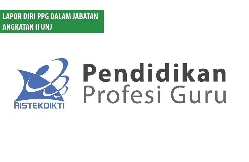INFORMASI LAPOR DIRI DAN ORIENTASI AKADEMIK PPG DALAM JABATAN ANGKATAN II LPTK UNJ